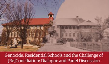 Genocide, Residential Schools and the Challenge of [Re]Conciliation: Dialogue and Panel Discussion
